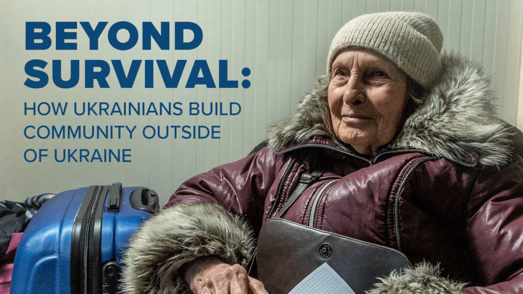 Beyond Survival: How Ukrainians build community outside of Ukraine